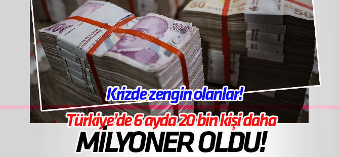 Türkiye'de 6 ayda 20 bin kişi daha milyoner oldu
