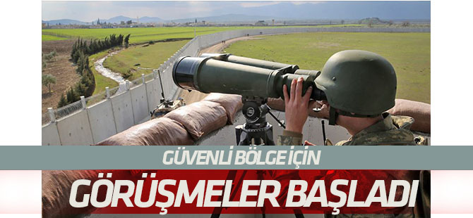 ABD ile "Güvenli Bölge" görüşmeleri başladı