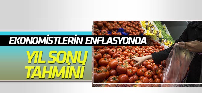 Ekonomistlerin yıl sonu enflasyon tahmini