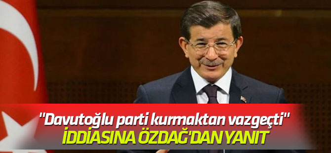 "Davutoğlu parti kurmaktan vazgeçti" iddiasına Özdağ'dan yanıt