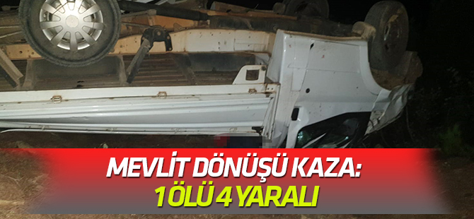Mevlit dönüşü kaza: 1 ölü, 4 yaralı