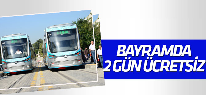 Konya'da toplu ulaşım bayramda 2 gün ücretsiz