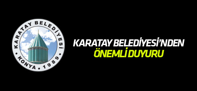 Karatay Belediyesi'nden önemli duyuru