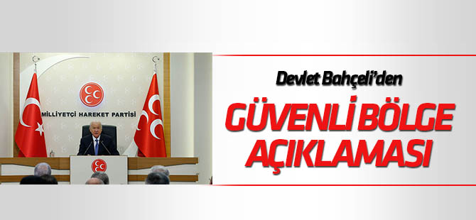MHP Genel Başkanı Bahçeli'den "Güvenli Bölge"  açıklaması
