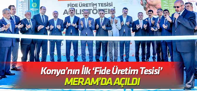 Konya’nın İlk ‘Fide Üretim Tesisi’ Meram’da açıldı