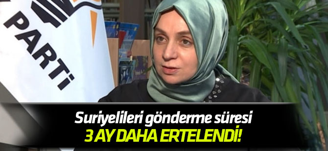 Leyla Şahin Usta sinyali verdi Suriyeli mültecilere 3 ay erteleme!