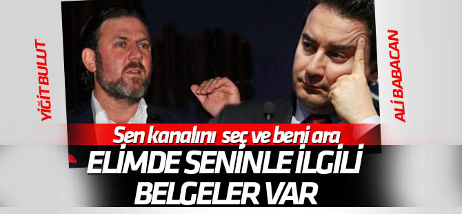 Yiğit Bulut'tan Ali Babacan'a: Elimde belgeler var, kanalını seç beni ara!