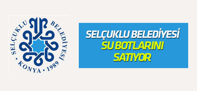 Selçuklu Belediyesi Sille'deki su botlarını satacak