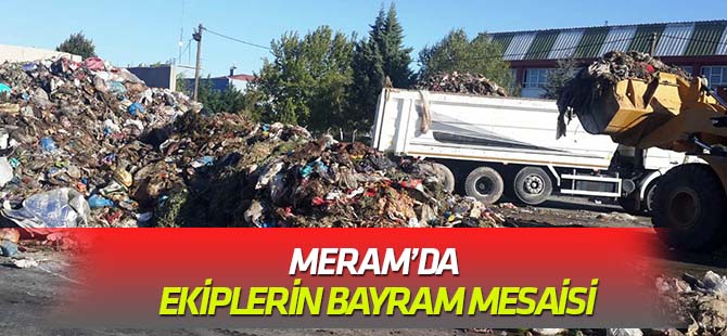 Meram’da ekiplerin bayram mesaisi