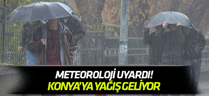 Konya'ya yağış geliyor!