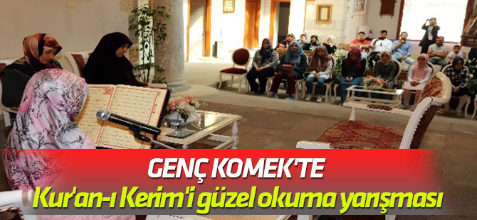 Genç KOMEK'te Kur'an-ı Kerim'i güzel okuma yarışması