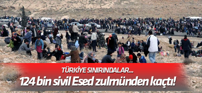 Türkiye sınırındalar... 124 bin sivil Esed zulmünden kaçtı!