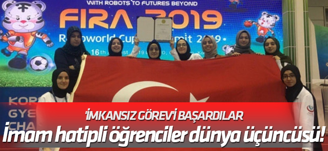 'İmkansız görev'i başardılar İmam hatipli öğrenciler dünya üçüncüsü!