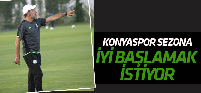 Konyaspor iyi başlamak istiyor
