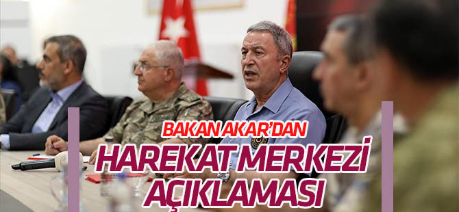 Bakan Akar: Birleşik Müşterek Harekat Merkezi önümüzdeki hafta çalışmaya başlayacak