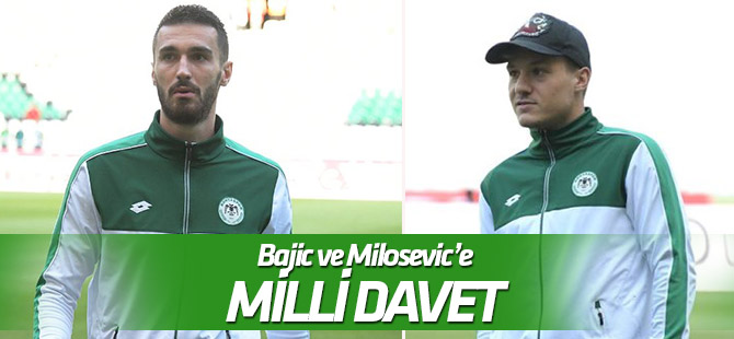 Bajic ve Milosevic'e milli davet