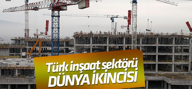 Türk inşaat sektörü dünya ikincisi