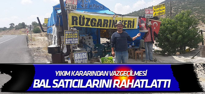Yıkım kararından vazgeçilmesi bal satıcılarını rahatlattı