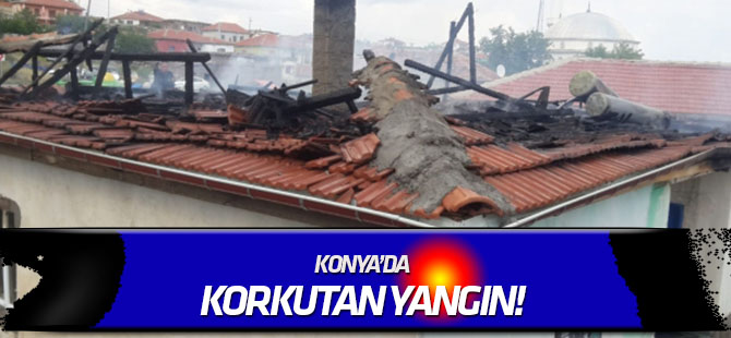 Konya'da korkutan yangın!