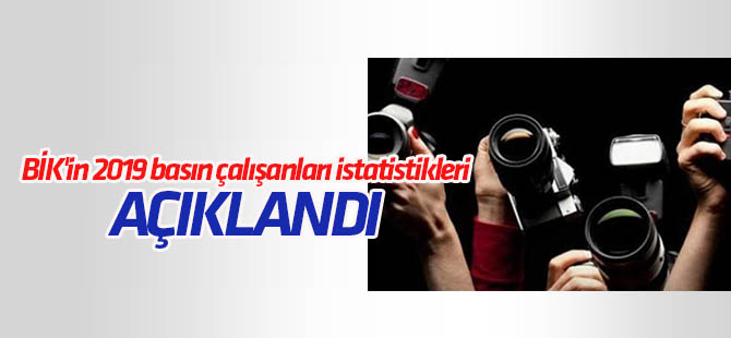BİK'in 2019 basın çalışanları istatistikleri açıklandı