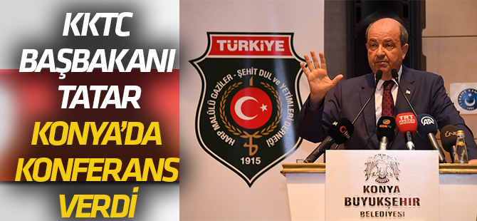 KKTC Başbakanı Tatar Konya’da konferans verdi