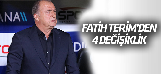 Fatih Terim’den 4 değişiklik