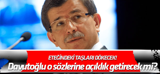 Eteğindeki taşları dökecek! Davutoğlu o sözlerine açıklık getirecek mi?