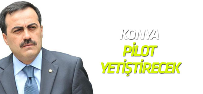 Konya'da dünya standartlarında pilotlar yetişecek