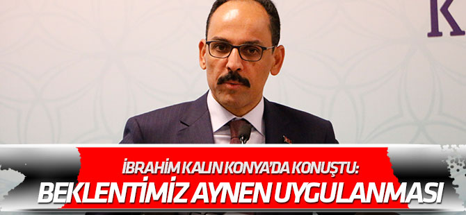 İbrahim Kalın: Beklentimiz İdlip Mutabakatının aynen uygulanması