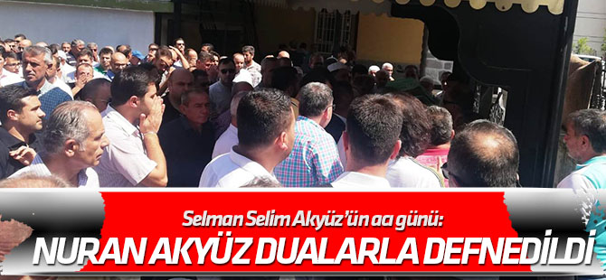 Nuran Akyüz dualarla defnedildi
