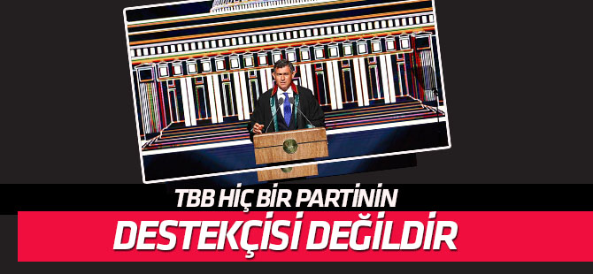 Feyzioğlu: TBB hiçbir siyasi partinin muhalifi veya destekçisi değildir