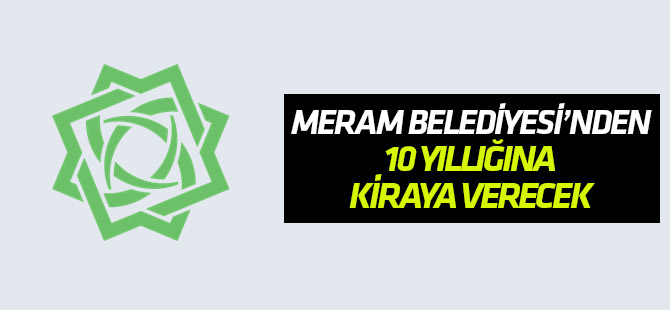 Meram Belediyesi taşınmazları kiralayacak