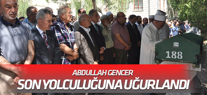 Abdullah Gencer toprağa verildi