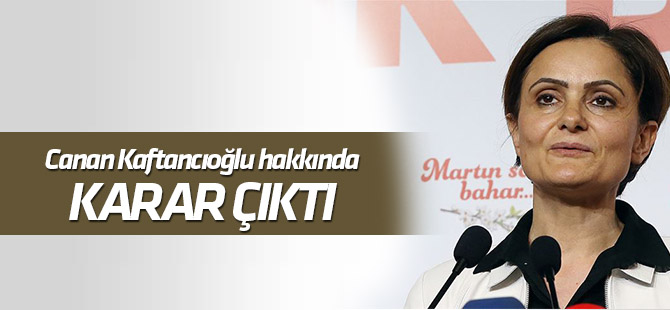 Kaftancıoğlu'nun yargılandığı davada karar çıktı