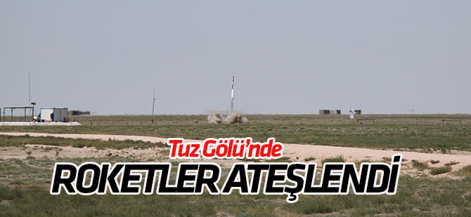 Tuz Gölü'nde roketler ateşlendi