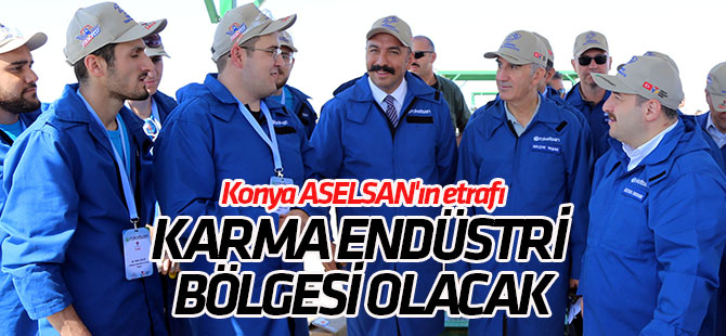 "Konya ASELSAN'ın etrafını karma endüstri bölgesi haline getireceğiz"