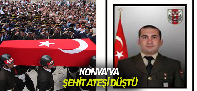 Konya’ya şehit ateşi düştü