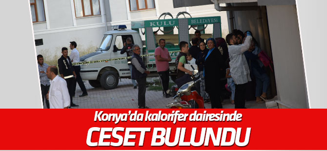 Konya'da apartman kazan dairesinde erkek cesedi bulundu