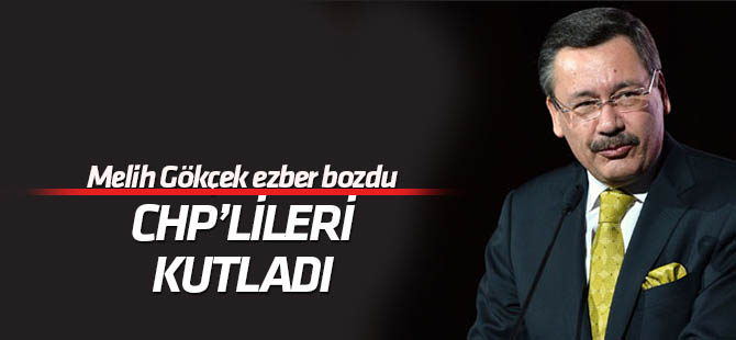 Melih Gökçek ezber bozdu! CHP'lileri kutladı