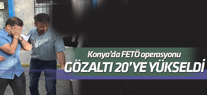 Konya'da FETÖ'nün "mahrem imamlarına" operasyon: 20'ye yükseldi