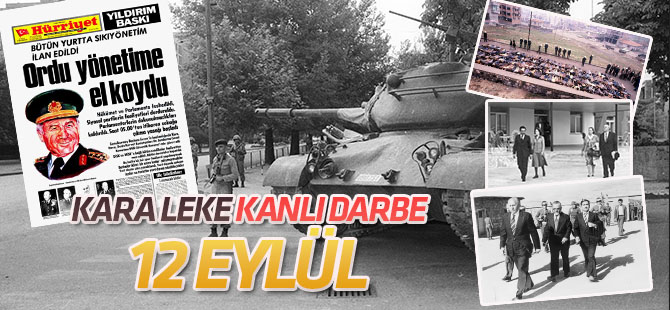Kanlı 12 Eylül darbesinin üzerinden 39 yıl geçti