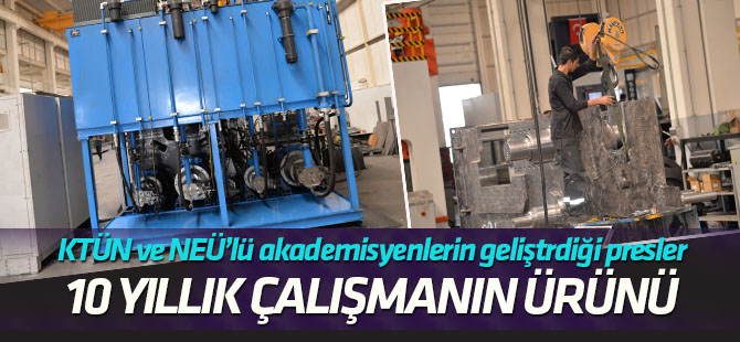 KTÜN ve NEÜ'lü akademisyenler tarafından geliştirilen presler katkı sağlayacak