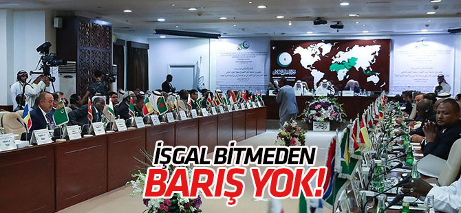 İİT Dışişleri Bakanlarından "İsrail işgali bitmeden barış yok" açıklaması