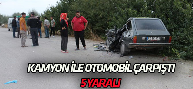 Kamyon ile otomobil çarpıştı: 5 yaralı
