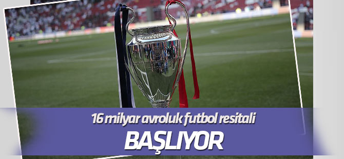 Perdenin İstanbul'da kapanacağı Şampiyonlar Ligi'nde heyecan başlıyor