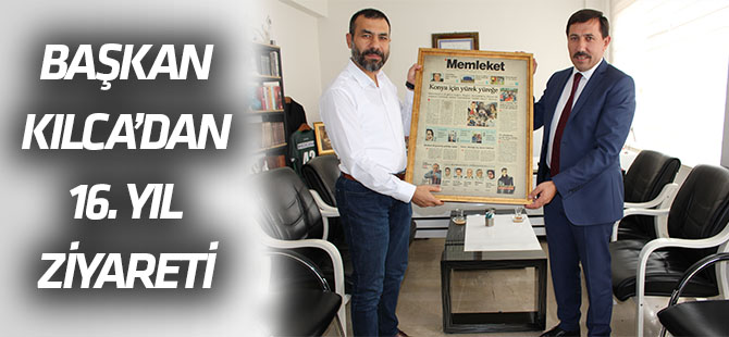 Başkan Kılca’dan 16. Yıl ziyareti