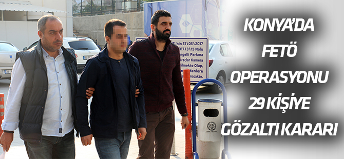 Konya merkezli FETÖ operasyonu