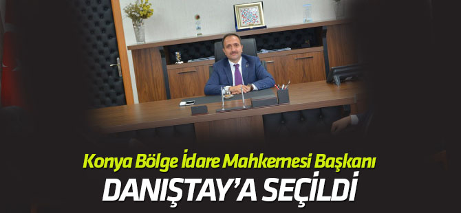 Konya Bölge İdare Mahkemesi Başkanı Kemal Kuku Danıştay'a seçildi