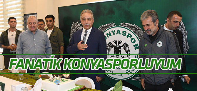 Vali Cüneyit OrhanToprak: Fanatik Konyasporluyum