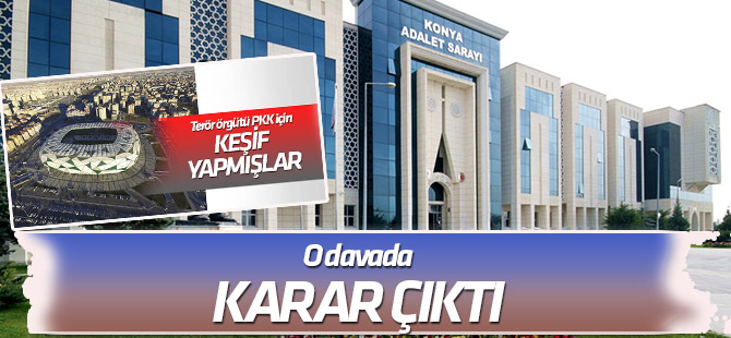 Terör örgütü için stadyumda keşif yaptıkları ileri sürülen sanıkların davasında karar